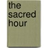 The Sacred Hour