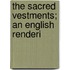 The Sacred Vestments; An English Renderi