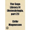 The Saga Library (4 (Heimskringla, Part door Magnsson Eirkr Magnsson