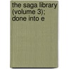 The Saga Library (Volume 3); Done Into E door 1179?-1241 Snorri Sturluson