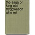 The Saga Of King Olaf Tryggwason Who Rei