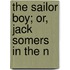 The Sailor Boy; Or, Jack Somers In The N