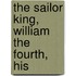 The Sailor King, William The Fourth, His