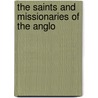 The Saints And Missionaries Of The Anglo by D.C. O. Adams