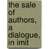 The Sale Of Authors, A Dialogue, In Imit