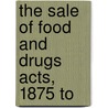 The Sale Of Food And Drugs Acts, 1875 To door M.L. Howman