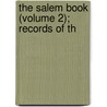The Salem Book (Volume 2); Records Of Th door Salem Historical Committee