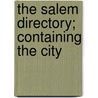 The Salem Directory; Containing The City door George Adams