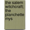 The Salem Witchcraft; The Planchette Mys by Mrs Harriet Beecher Stowe