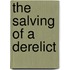 The Salving Of A Derelict