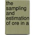 The Sampling And Estimation Of Ore In A
