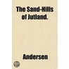 The Sand-Hills Of Jutland. by Hanne Andersen