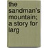 The Sandman's Mountain; A Story For Larg