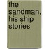 The Sandman, His Ship Stories