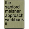 The Sanford Meisner Approach Workbook Ii door Larry Silverberg