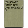 The Sanxay Family, And Descendants Of Re by Sanxay