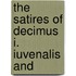 The Satires Of Decimus I. Iuvenalis And