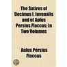 The Satires Of Decimus I. Iuvenalis And door Aulus Persius Flaccus