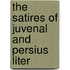 The Satires Of Juvenal And Persius Liter