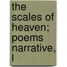The Scales Of Heaven; Poems Narrative, L door Frederick Langbridge