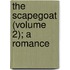 The Scapegoat (Volume 2); A Romance