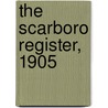 The Scarboro Register, 1905 door Adrian Mitchell
