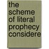 The Scheme Of Literal Prophecy Considere