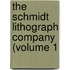 The Schmidt Lithograph Company (Volume 1