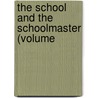 The School And The Schoolmaster (Volume door Alonzo Potter