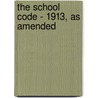 The School Code - 1913, As Amended by Nevada