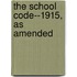 The School Code--1915, As Amended