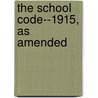 The School Code--1915, As Amended by Nevada