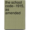 The School Code--1915, As Amended door Nevada