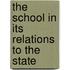 The School In Its Relations To The State