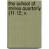 The School Of Mines Quarterly (11-12; V.