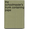 The Schoolmaster's Trunk Containing Pape door Mrs A.M. Diaz