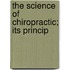 The Science Of Chiropractic; Its Princip