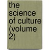 The Science Of Culture (Volume 2) door William M. Handy