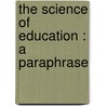 The Science Of Education : A Paraphrase door Anna Callender Brackett