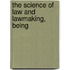 The Science Of Law And Lawmaking, Being