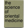 The Science Of Oriental Medicine door Foo
