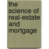 The Science Of Real-Estate And Mortgage door Homer Reed