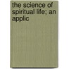 The Science Of Spiritual Life; An Applic by Marshall P. Talling