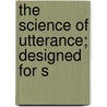 The Science Of Utterance; Designed For S door Carrie Dean