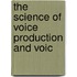 The Science Of Voice Production And Voic