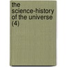 The Science-History Of The Universe (4) door Francis Rolt-Wheeler