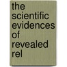 The Scientific Evidences Of Revealed Rel by David S. Shields