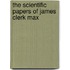 The Scientific Papers Of James Clerk Max