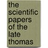 The Scientific Papers Of The Late Thomas