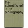 The Scientific Roll  1 ; A Bibliography door Alexander Ramsay